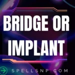 bridge or implan