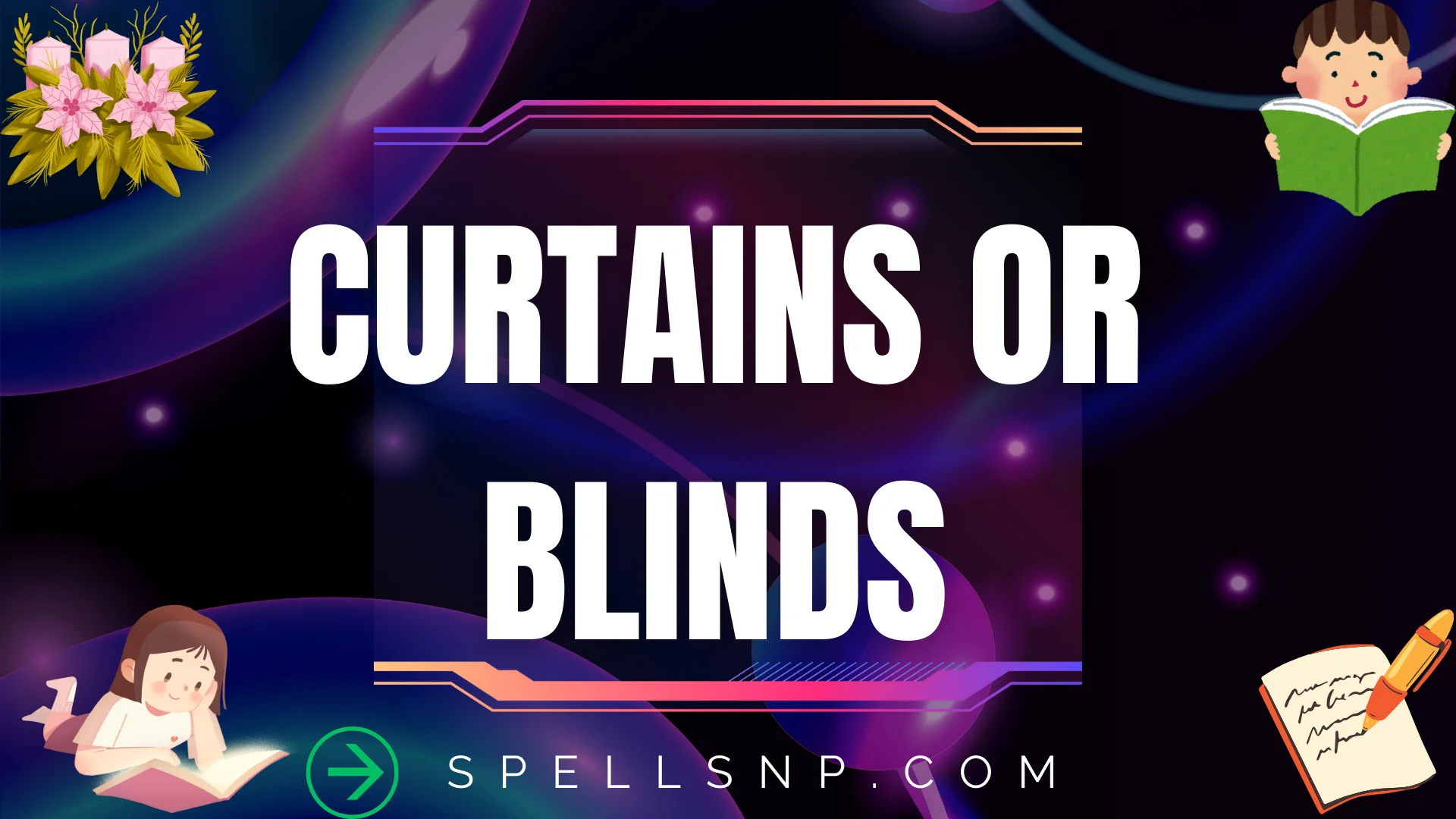 curtains or blinds