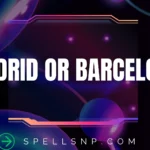 madrid or barcelona