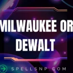 milwaukee or dewalt
