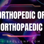 orthopedic or orthopaedic