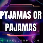 pyjamas or pajamas