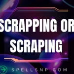 scrapping or scraping