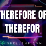 therefore or therefor