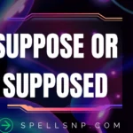 suppose or supposed