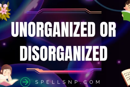 unorganized or disorganized