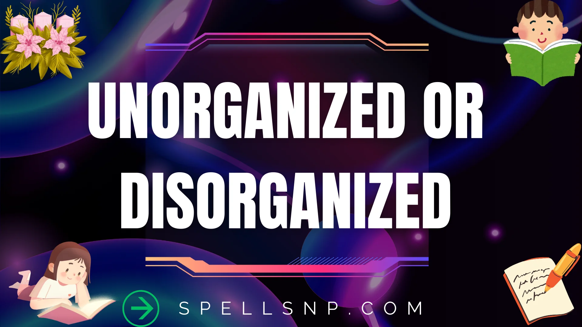 unorganized or disorganized