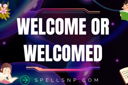 welcome or welcomed