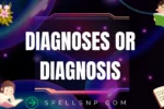 diagnoses or diagnosis
