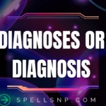 diagnoses or diagnosis